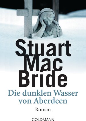 Buchcover Die dunklen Wasser von Aberdeen | Stuart MacBride | EAN 9783641122386 | ISBN 3-641-12238-4 | ISBN 978-3-641-12238-6