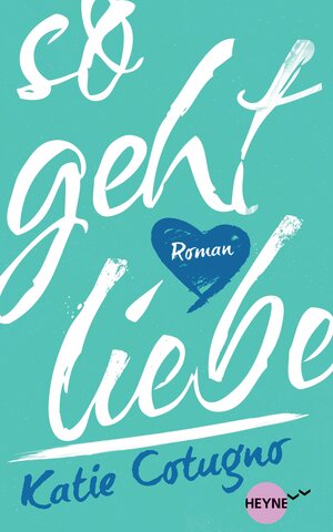 Buchcover So geht Liebe | Katie Cotugno | EAN 9783641122744 | ISBN 3-641-12274-0 | ISBN 978-3-641-12274-4