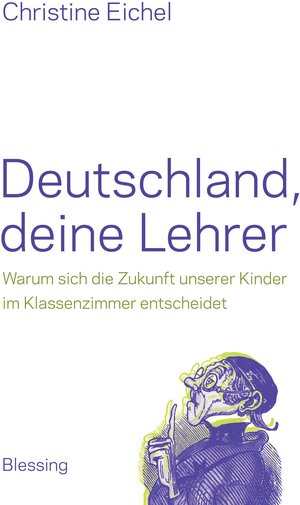 Buchcover Deutschland, deine Lehrer | Christine Eichel | EAN 9783641123703 | ISBN 3-641-12370-4 | ISBN 978-3-641-12370-3
