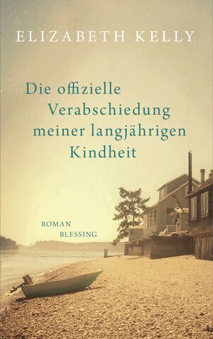 Buchcover Die offizielle Verabschiedung meiner langjährigen Kindheit | Elizabeth Kelly | EAN 9783641124441 | ISBN 3-641-12444-1 | ISBN 978-3-641-12444-1