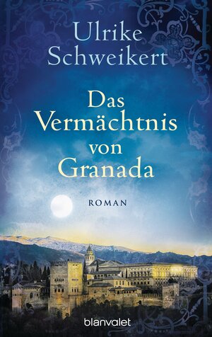 Buchcover Das Vermächtnis von Granada | Ulrike Schweikert | EAN 9783641124625 | ISBN 3-641-12462-X | ISBN 978-3-641-12462-5