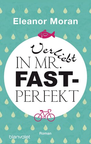 Buchcover Verliebt in Mr. Fast-Perfekt | Eleanor Moran | EAN 9783641125066 | ISBN 3-641-12506-5 | ISBN 978-3-641-12506-6