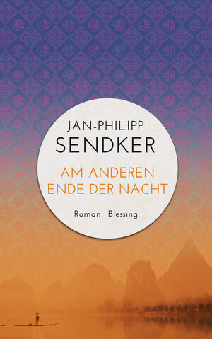Buchcover Am anderen Ende der Nacht (Die China-Trilogie 3) | Jan-Philipp Sendker | EAN 9783641125837 | ISBN 3-641-12583-9 | ISBN 978-3-641-12583-7