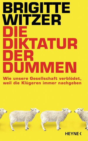 Buchcover Die Diktatur der Dummen | Brigitte Witzer | EAN 9783641126247 | ISBN 3-641-12624-X | ISBN 978-3-641-12624-7