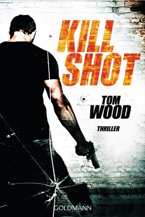 Buchcover Kill Shot | Tom Wood | EAN 9783641126261 | ISBN 3-641-12626-6 | ISBN 978-3-641-12626-1
