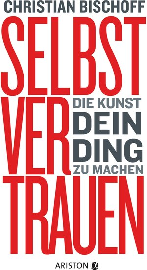 Buchcover Selbstvertrauen | Christian Bischoff | EAN 9783641130596 | ISBN 3-641-13059-X | ISBN 978-3-641-13059-6