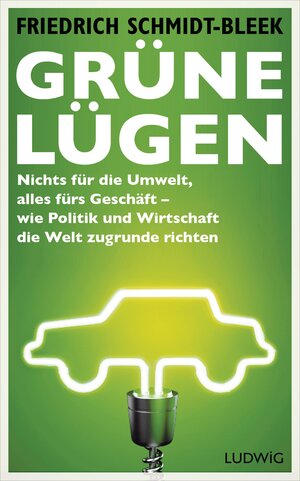 Buchcover Grüne Lügen | Friedrich Schmidt-Bleek | EAN 9783641133221 | ISBN 3-641-13322-X | ISBN 978-3-641-13322-1