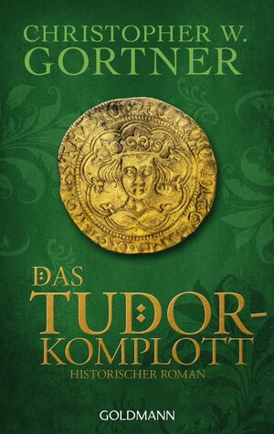 Buchcover Das Tudor-Komplott | Christopher W. Gortner | EAN 9783641134105 | ISBN 3-641-13410-2 | ISBN 978-3-641-13410-5