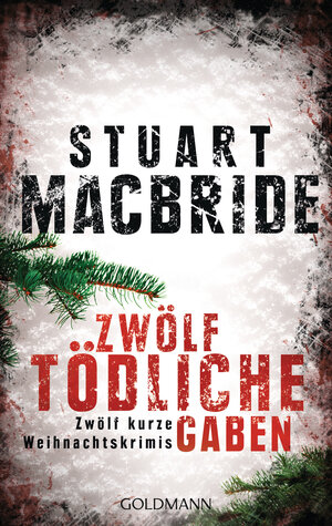 Buchcover Zwölf tödliche Gaben | Stuart MacBride | EAN 9783641135577 | ISBN 3-641-13557-5 | ISBN 978-3-641-13557-7