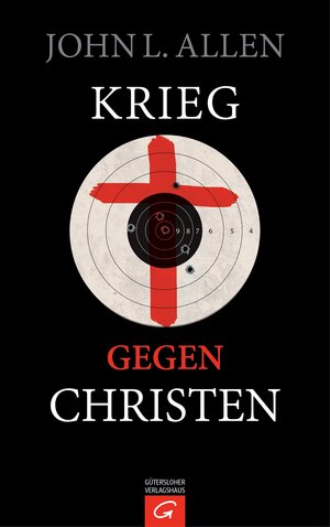 Buchcover Krieg gegen Christen | John L. Allen | EAN 9783641137298 | ISBN 3-641-13729-2 | ISBN 978-3-641-13729-8
