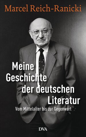 Buchcover Meine Geschichte der deutschen Literatur | Marcel Reich-Ranicki | EAN 9783641141776 | ISBN 3-641-14177-X | ISBN 978-3-641-14177-6