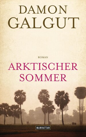 Buchcover Arktischer Sommer | Damon Galgut | EAN 9783641143381 | ISBN 3-641-14338-1 | ISBN 978-3-641-14338-1