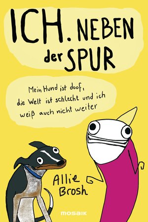 Buchcover Ich. Neben der Spur | Allie Brosh | EAN 9783641143404 | ISBN 3-641-14340-3 | ISBN 978-3-641-14340-4