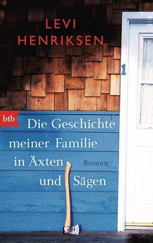 Buchcover Die Geschichte meiner Familie in Äxten und Sägen | Levi Henriksen | EAN 9783641143619 | ISBN 3-641-14361-6 | ISBN 978-3-641-14361-9