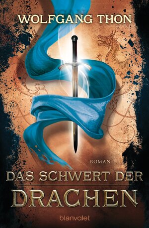 Buchcover Das Schwert der Drachen | Wolfgang Thon | EAN 9783641143848 | ISBN 3-641-14384-5 | ISBN 978-3-641-14384-8