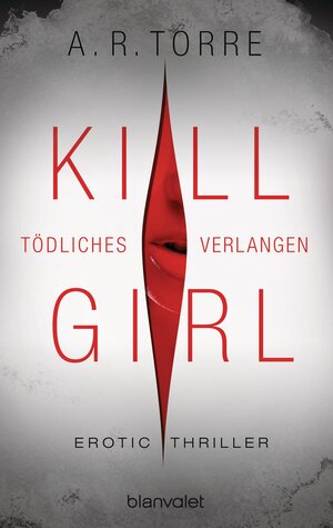 Buchcover Kill Girl - Tödliches Verlangen | A.R. Torre | EAN 9783641145538 | ISBN 3-641-14553-8 | ISBN 978-3-641-14553-8