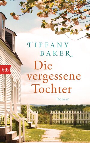 Buchcover Die vergessene Tochter | Tiffany Baker | EAN 9783641145545 | ISBN 3-641-14554-6 | ISBN 978-3-641-14554-5