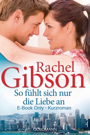 Buchcover So fühlt sich nur die Liebe an | Rachel Gibson | EAN 9783641149352 | ISBN 3-641-14935-5 | ISBN 978-3-641-14935-2