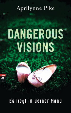 Buchcover Dangerous Visions - Es liegt in deiner Hand | Aprilynne Pike | EAN 9783641150426 | ISBN 3-641-15042-6 | ISBN 978-3-641-15042-6