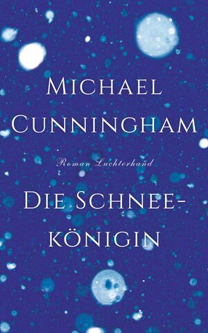 Buchcover Die Schneekönigin | Michael Cunningham | EAN 9783641152772 | ISBN 3-641-15277-1 | ISBN 978-3-641-15277-2