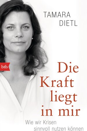 Buchcover Die Kraft liegt in mir | Tamara Dietl | EAN 9783641152840 | ISBN 3-641-15284-4 | ISBN 978-3-641-15284-0