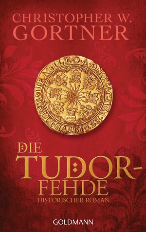 Buchcover Die Tudor-Fehde | Christopher W. Gortner | EAN 9783641153069 | ISBN 3-641-15306-9 | ISBN 978-3-641-15306-9