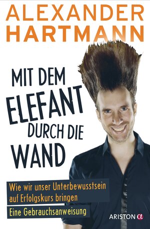 Buchcover Mit dem Elefant durch die Wand | Alexander Hartmann | EAN 9783641153168 | ISBN 3-641-15316-6 | ISBN 978-3-641-15316-8