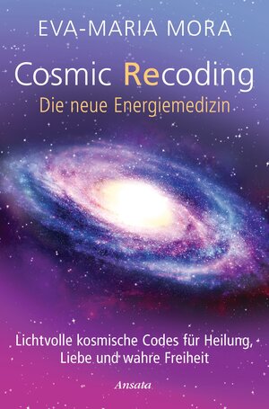 Buchcover Cosmic Recoding - Die neue Energiemedizin | Eva-Maria Mora | EAN 9783641153830 | ISBN 3-641-15383-2 | ISBN 978-3-641-15383-0