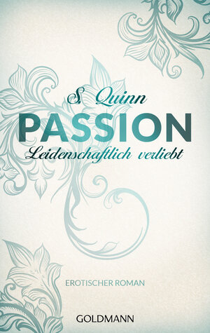 Buchcover Passion. Leidenschaftlich verliebt | S. Quinn | EAN 9783641154042 | ISBN 3-641-15404-9 | ISBN 978-3-641-15404-2