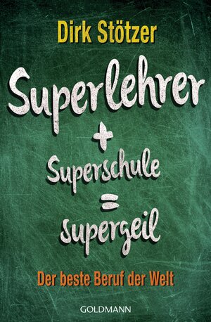 Buchcover Superlehrer, Superschule, supergeil | Dirk-Christian Stötzer | EAN 9783641154462 | ISBN 3-641-15446-4 | ISBN 978-3-641-15446-2