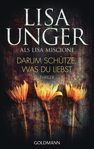 Buchcover Darum schütze, was du liebst | Lisa Unger | EAN 9783641154547 | ISBN 3-641-15454-5 | ISBN 978-3-641-15454-7
