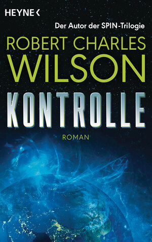 Buchcover Kontrolle | Robert Charles Wilson | EAN 9783641154639 | ISBN 3-641-15463-4 | ISBN 978-3-641-15463-9