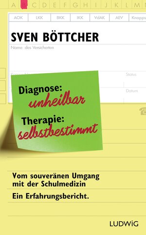Buchcover Diagnose: unheilbar. Therapie: selbstbestimmt | Sven Böttcher | EAN 9783641154912 | ISBN 3-641-15491-X | ISBN 978-3-641-15491-2