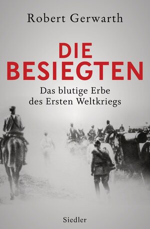 Buchcover Die Besiegten | Robert Gerwarth | EAN 9783641156213 | ISBN 3-641-15621-1 | ISBN 978-3-641-15621-3