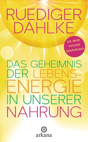 Buchcover Das Geheimnis der Lebensenergie in unserer Nahrung | Ruediger Dahlke | EAN 9783641156466 | ISBN 3-641-15646-7 | ISBN 978-3-641-15646-6