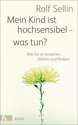 Buchcover Mein Kind ist hochsensibel - was tun? | Rolf Sellin | EAN 9783641157098 | ISBN 3-641-15709-9 | ISBN 978-3-641-15709-8
