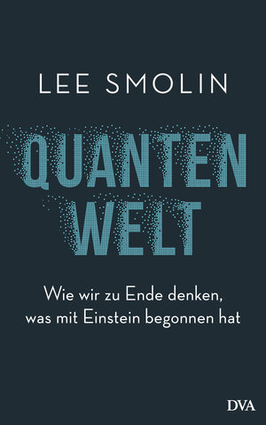 Buchcover Quantenwelt | Lee Smolin | EAN 9783641157616 | ISBN 3-641-15761-7 | ISBN 978-3-641-15761-6