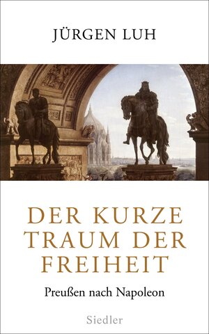 Buchcover Der kurze Traum der Freiheit | Jürgen Luh | EAN 9783641158354 | ISBN 3-641-15835-4 | ISBN 978-3-641-15835-4