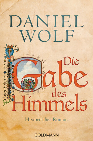 Buchcover Die Gabe des Himmels | Daniel Wolf | EAN 9783641160487 | ISBN 3-641-16048-0 | ISBN 978-3-641-16048-7