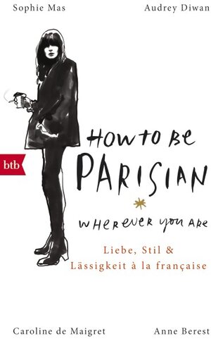 Buchcover How To Be Parisian wherever you are | Anne Berest | EAN 9783641160654 | ISBN 3-641-16065-0 | ISBN 978-3-641-16065-4