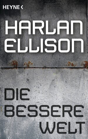Buchcover Die bessere Welt | Harlan Ellison | EAN 9783641160777 | ISBN 3-641-16077-4 | ISBN 978-3-641-16077-7