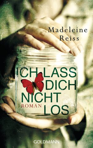 Buchcover Ich lass dich nicht los | Madeleine Reiss | EAN 9783641161569 | ISBN 3-641-16156-8 | ISBN 978-3-641-16156-9