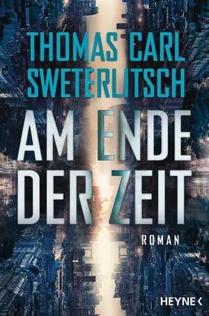 Buchcover Am Ende der Zeit | Thomas Carl Sweterlitsch | EAN 9783641162825 | ISBN 3-641-16282-3 | ISBN 978-3-641-16282-5