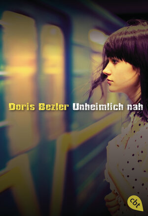 Buchcover Unheimlich nah | Doris Bezler | EAN 9783641164454 | ISBN 3-641-16445-1 | ISBN 978-3-641-16445-4