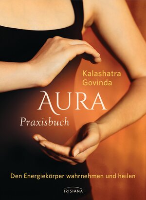 Buchcover Aura Praxisbuch | Kalashatra Govinda | EAN 9783641165352 | ISBN 3-641-16535-0 | ISBN 978-3-641-16535-2