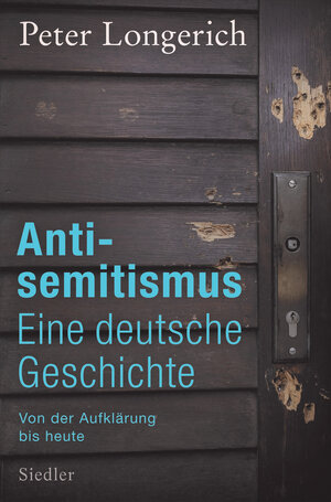 Buchcover Antisemitismus: Eine deutsche Geschichte | Peter Longerich | EAN 9783641165772 | ISBN 3-641-16577-6 | ISBN 978-3-641-16577-2