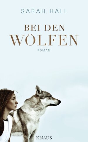 Buchcover Bei den Wölfen | Sarah Hall | EAN 9783641165789 | ISBN 3-641-16578-4 | ISBN 978-3-641-16578-9