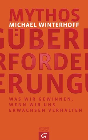 Buchcover Mythos Überforderung | Michael Winterhoff | EAN 9783641166175 | ISBN 3-641-16617-9 | ISBN 978-3-641-16617-5