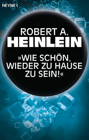 Buchcover „Wie schön, wieder zu Hause zu sein!“ | Robert A. Heinlein | EAN 9783641169770 | ISBN 3-641-16977-1 | ISBN 978-3-641-16977-0