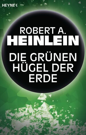 Buchcover Die grünen Hügel der Erde | Robert A. Heinlein | EAN 9783641169817 | ISBN 3-641-16981-X | ISBN 978-3-641-16981-7